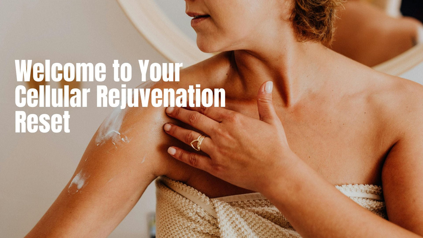 Welcome to Your Cellular Rejuvenation Reset