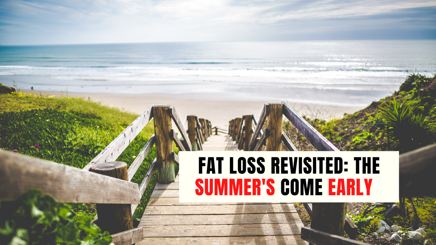 Fat Loss Revisited: The Summer's Come Early