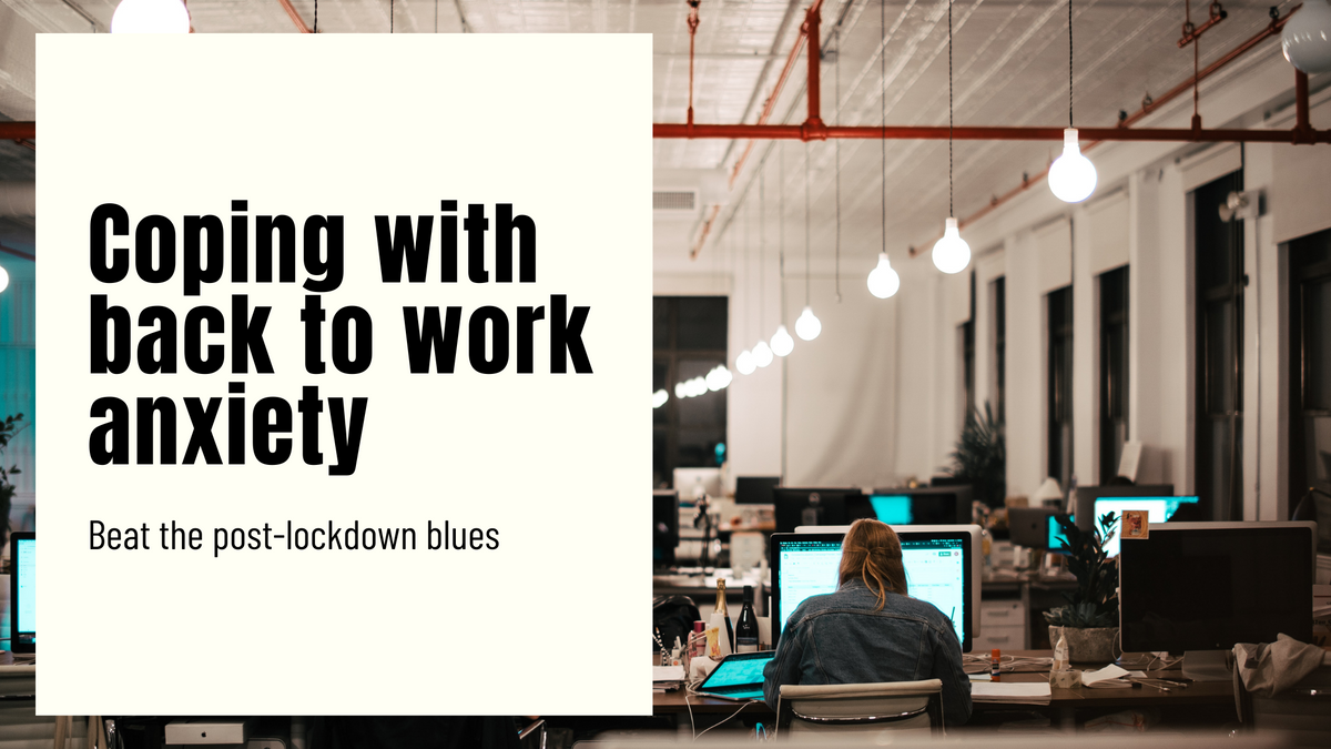 Managing post-lockdown anxiety